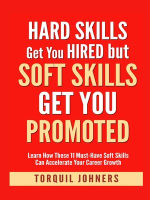 cover image of Hard Skills Get You Hired But Soft Skills Get You Promoted